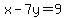 x-7y=9