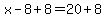 x-8%2B8=20%2B8