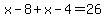 x-8%2Bx-4=26