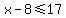 x-8%3C=17