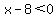 x-8%3C0