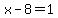 x-8=1