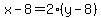 x-8=2%28y-8%29