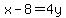 x-8=4y