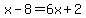 x-8=6x%2B2
