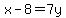 x-8=7y