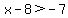 x-8%3E-7
