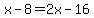 x-8+=+2x-16