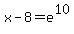 x-8+=+e%5E10