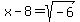 x-8+=+sqrt%28-6%29
