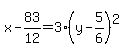 x-83%2F12=3%28y-5%2F6%29%5E2