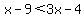 x-9%3C3x-4