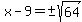x-9=%22%22%2B-sqrt%2864%29