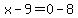 x-9=0-8