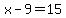 x-9=15