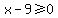 x-9%3E=0