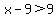 x-9%3E9