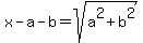 x-a-b=sqrt%28a%5E2%2Bb%5E2%29
