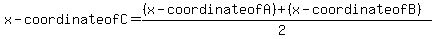 x-coordinate+of+C=%28%28x-coordinate+of+A%29%2B%28x-coordinate+of+B%29%29%2F%282%29