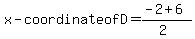 x-coordinate+of+D=%28-2%2B6%29%2F%282%29