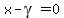 x-gamma=0