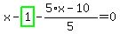 x-highlight_green%28+1+%29-%285%2Ax-10%29%2F5=0
