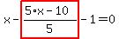 x-highlight_red%28+%285%2Ax-10%29%2F5+%29-1=0