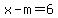 x-m=6