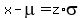 x-mu=z%2Asigma
