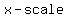 x-scale