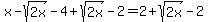 x-sqrt%282x%29-4%2Bsqrt%282x%29-2=2%2Bsqrt%282x%29-2