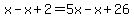 x-x%2B2=5x-x%2B26