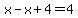 x-x%2B4=4