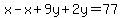 x-x%2B9y%2B2y=77