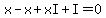 x-x%2BxI%2BI=0