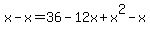x-x=36-12x%2Bx%5E2-x