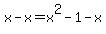 x-x=x%5E2-1-x