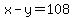 x-y=108