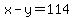 x-y=114