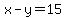 x-y=15