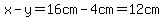 x-y=16cm-4cm=12cm