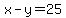 x-y=25