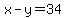 x-y=34