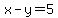 x-y=5
