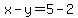 x-y=5-2