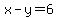 x-y=6