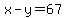 x-y=67