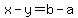 x-y=b-a