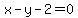 x-y-2=0