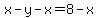 x-y-x=8-x